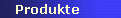 Produkte